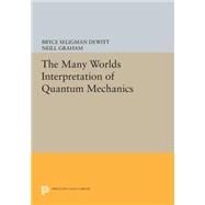 The Many Worlds Interpretation of Quantum Mechanics 9780691618951