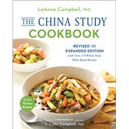 The China Study Cookbook Revised and Expanded Edition with Over 175 Whole Food, Plant-Based Recipes 9781944648954