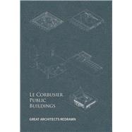 Le Corbusier Public Architecture 80 9781864708974
