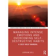 Managing Intense Emotions and Overcoming Self-Destructive Habits 9781032848990