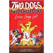 Two Dogs in a Trench Coat Enter Stage Left (Two Dogs in a Trench Coat #4) 9781338358995