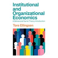 Institutional and Organizational Economics A Behavioral Game Theory Introduction 9781509559008