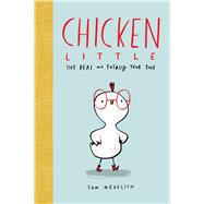 Chicken Little: The Real and Totally True Tale (The Real Chicken Little) 9781338359015