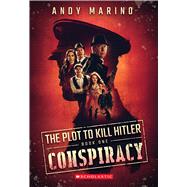 Conspiracy (The Plot to Kill Hitler #1) 9781338359022