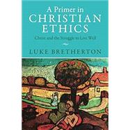 A Primer in Christian Ethics 9781009329026