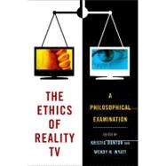 The Ethics of Reality TV A Philosophical Examination 9781441189035