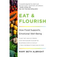 Eat & Flourish How Food Supports Emotional Well-Being 9781682689035