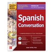 Practice Makes Perfect: Spanish Conversation, Premium Fourth Edition 9781266009037