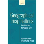 Geographical Imaginations Literature and the 'Spatial Turn' 9780192869043