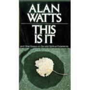 This Is It and Other Essays on Zen and Spiritual Experience 9780394719047