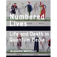 Numbered Lives Life and Death in Quantum Media 9780262039048