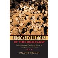 Hidden Children of the Holocaust Belgian Nuns and their Daring Rescue of Young Jews from the Nazis 9780199739059