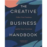 The Creative Business Handbook Follow Your Passions and Be Your Own Boss 9781797219059