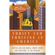Thrift and Thriving in America Capitalism and Moral Order from the Puritans to the Present 9780199769063
