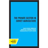 The Private Sector in Soviet Agriculture 9780520309067
