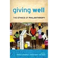 Giving Well The Ethics of Philanthropy 9780199739073
