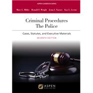 Criminal Procedures: The Police: Cases, Statutes, and Executive Materials 9781543859126