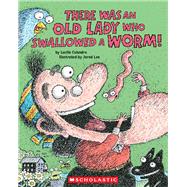 There Was an Old Lady Who Swallowed a Worm! 9781338879131