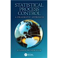 Statistical Process Control: A Pragmatic Approach 9781498799133