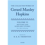 The Collected Works of Gerard Manley Hopkins Volume VI: Sketches and Scholarly Studies, Part II: Musical Settings and Sketches 9780192889140