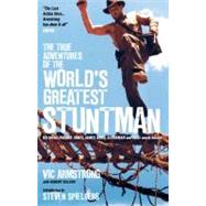 The True Adventures of the World's Greatest Stuntman My Life as Indiana Jones, James Bond, Superman and Other Movie Heroes 9780857689146