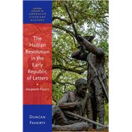 The Haitian Revolution in the Early Republic of Letters 9780192889157