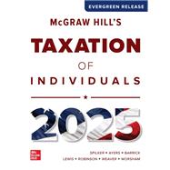 McGraw Hill's Taxation of Individuals 2025 Edition: Evergreen Release 9781266219160