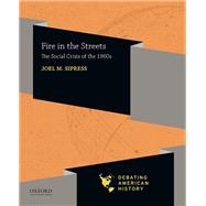 Fire in the Streets The Social Crisis of the 1960s 9780197519172