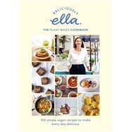 Deliciously Ella The Plant-Based Cookbook 100 Simple Vegan Recipes to Make Every Day Delicious 9781473639218