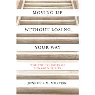 Moving Up Without Losing Your Way 9780691179230