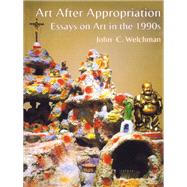 Art After Appropriation: Essays on Art in the 1990s 9781138139237