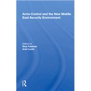 Arms Control and the New Middle East Security Environment 9780367009250