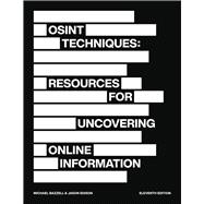 OSINT Techniques: Resources for Uncovering Online Information 9798345969250