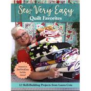 Sew Very Easy Quilt Favorites 12 Skill-Building Projects from Laura Coia 9781617459252