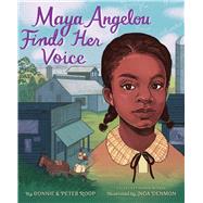 Maya Angelou Finds Her Voice 9781481449267