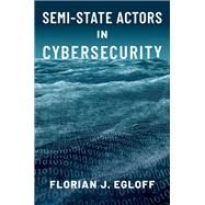 Semi-State Actors in Cybersecurity 9780197579282