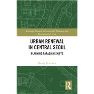 Urban Renewal in Central Seoul 9781003319290
