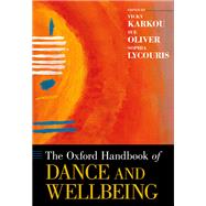 The Oxford Handbook of Dance and Wellbeing 9780199949298