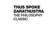 Thus Spoke Zarathustra The Philosophy Classic 9780857089304