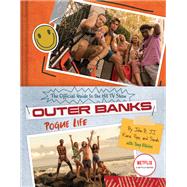 Outer Banks: Pogue Life The Official Guide to the Hit TV Show 9781419759338