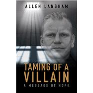 Taming of a Villain A Message of Hope 9780857219374