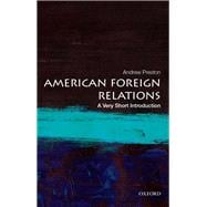 American Foreign Relations: A Very Short Introduction 9780199899395