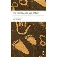 The Therapeutic Use of Self: Counselling practice, research and supervision 9780415839396