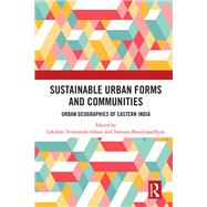 Sustainable Urban Forms and Communities: Urban Geographies of Eastern India 9781003509400