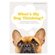 What's My Dog Thinking? 9781465499424