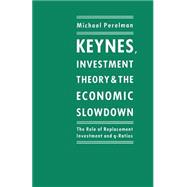 Keynes, Investment Theory and the Economic Slowdown 9781349199426