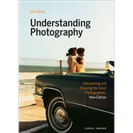 Understanding Photography Interpreting and Enjoying the Great Photographers 9789493039445