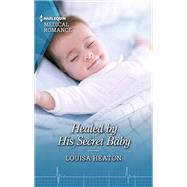 Healed by His Secret Baby 9781335149510