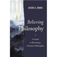 Believing Philosophy 9780310109525