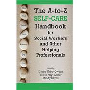 The A-to-Z Self-Care Handbook for Social Workers and Other Helping Professionals 9781929109531